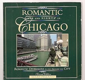 ROMANTIC DAYS AND NIGHTS IN CHICAGO: ROMANTIC DIVERSIONS IN AN AROUND THE CITY: SECOND EDITION [R...