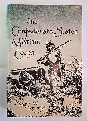 The Confederate States Marine Corps: The Rebel Leathernecks