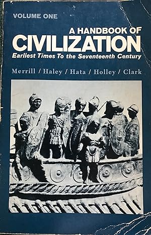 A Handbook of Civilization: Volume One. Earliest Times to the Seventeeth Century,