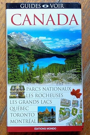 Canada. Parcs nationaux - Les Rocheuses - Les Grands Lacs - Québec - Toronto - Montréal.