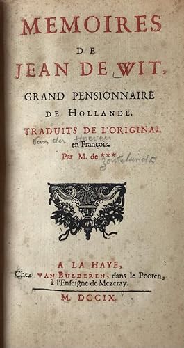 [Johan de Wit 1709] Memoires de Jean de Wit, grand pensionnaire de Hollande, traduit de l'origina...