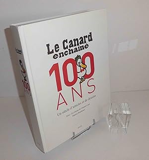 Le canard enchaîné. 100 ans. Un siècle d'artistes avec le roman du canard de Patrick rambaud. Par...