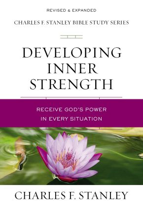 Developing Inner Strength: Receive God's Power in Every Situation (Charles F. Stanley Bible Study...