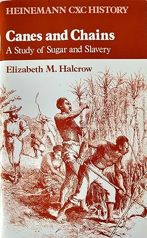 Canes and Chains: A Study of Sugar and Slavery (Heinemann CXC History)