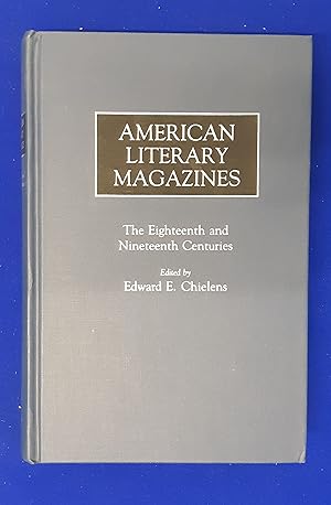 American literary magazines : The eighteenth and nineteenth centuries.