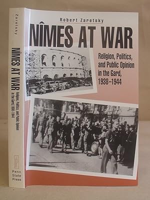 Nimes At War - Religion, Politics And Public Opinion In The Gard 1938 - 1944