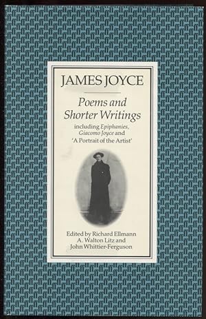 Poems & Shorter Writings James Joyce including Epiphanies, Giacomo Joyce and a Potrait of the Artist