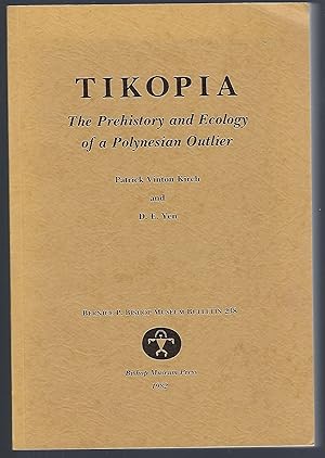 Tikopia: The Prehistory and Ecology of a Polynesian Outlier (Bernice P. Bishop Museum Bulletin, 238)