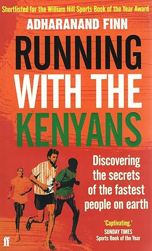 Running With The Kenyans : Discovering The Secrets Of The Fastest People On Earth :