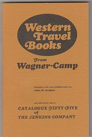 Western Travel Books from Wagner-Camp, Catalogue Fifty-five of the Jenkins Company