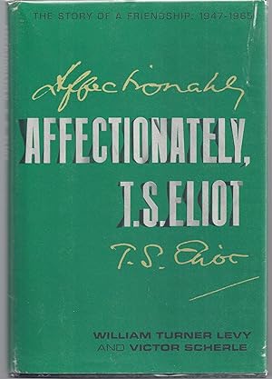 Affectionately, T.S. Eliot - The Story of a Friendship: 1947-1965
