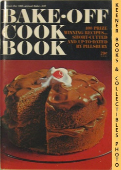 Pillsbury Bake-Off Cook Book From Pillsbury's 18th Annual Bake-Off - 1967: Pillsbury Annual Bake-...