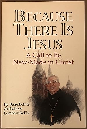 Because there is Jesus: A call to be new-made in Christ
