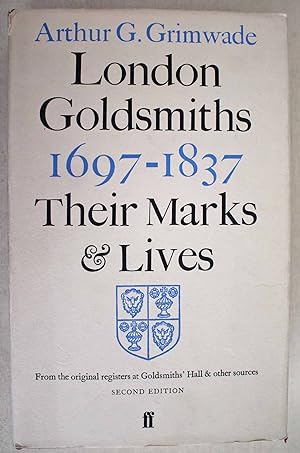 London Goldsmiths 1697 - 1837. Their Marks & Lives. From the original registers at Goldsmiths' Ha...