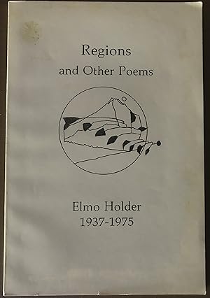 Regions and Other Poems: Elmo Holder 1937-1975