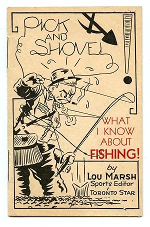 Pick and Shovel: What I Know About Fishing!