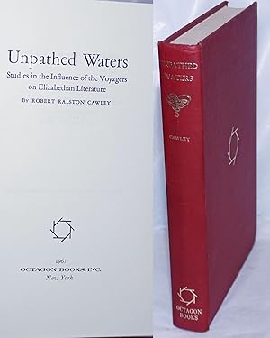Unpathed Waters: Studies in the Influence of the Voyagers on Elizabethan Literature
