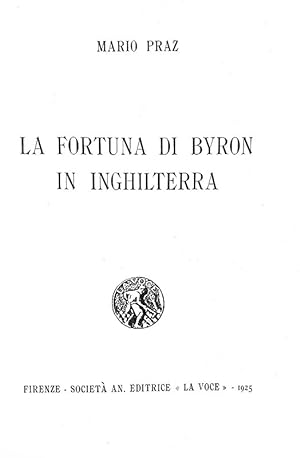 La fortuna di Byron in Inghilterra.Firenze, Società Anonima Editrice «La Voce», 1925.