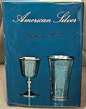 American Silver, A History of Style, 1650-1900