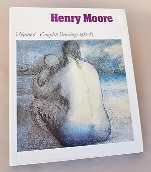 Henry Moore, complete drawings 1982 - 83 . Volume 6