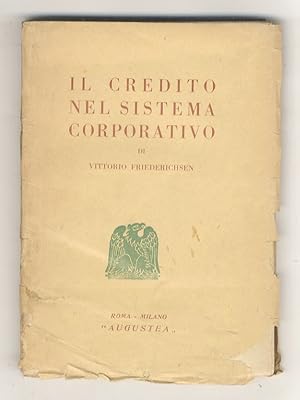 Il credito nel sistema corporativo. Lineamenti di razionalizzazione del servizio del credito.