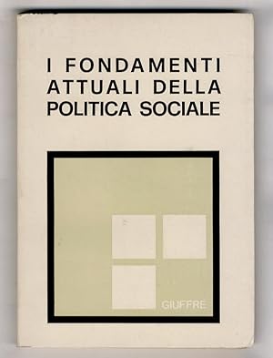 Fondamenti (I) attuali della politica sociale. Atti della XXI Riunione Scientifica della Società ...