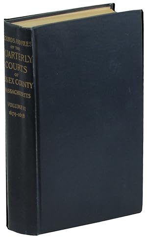 Records and Files of the Quarterly Courts of Essex County Massacusetts Volume VI 1675-1678