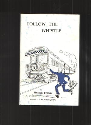 Follow the Whistle - Volume II An Autobiography