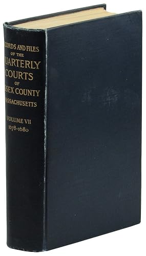 Records and Files of the Quarterly Courts of Essex County Massacusetts Volume VII 1678-1680