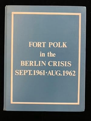 Fort Polk in the Berlin Crisis: Sept. 1961 - Aug. 1962