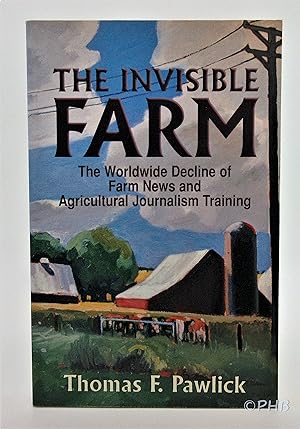 The Invisible Farm: The Worldwide Decline of Farm News and Agricultural Journalism Training