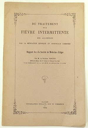 Du Traitement de la fièvre intermittente en Algérie par la médication quinique et arsenicale comb...