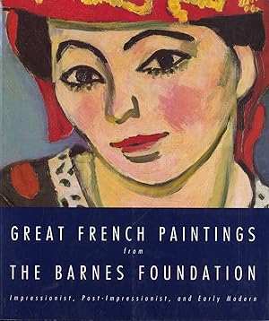 Great French Paintings From The Barnes Foundation: Impressionist, Post-impressionist, and Early M...