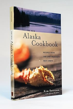 The New Alaska Cookbook: Recipes from the Last Frontier's Best Chefs