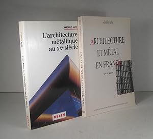 Architecture et métal en France 19e - 20e siècles. Et : L'architecture métallique au XXe (20e) si...