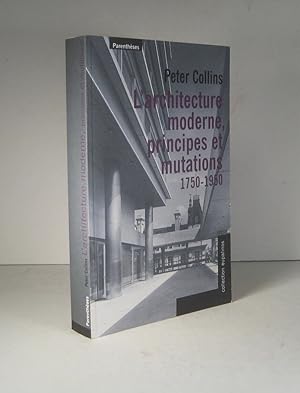 L'architecture moderne, principes et mutations 1750-1950