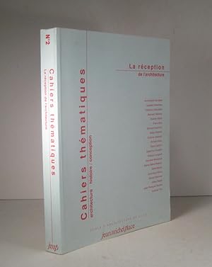 Cahiers thématiques. Architecture. Histoire. Conception. No. 2 : La réception de l'architecture