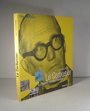 Le Corbusier. La planète comme chantier