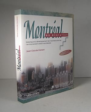 Montréal en évolution. Historique du développement de l'architecture et de l'environnement urbain...