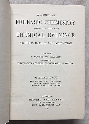 A Manual of Forensic Chemistry Dealing Especially with Chemical Evidence, its Preparation and Add...