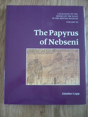 Catalogue of the Books of the Dead in the British Museum III - The Papyrus of Nebseni