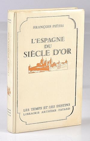 L'Espagne du Siècle d'Or. Collection : Les Temps et les Destins- Bibliothèque du Duc de Lévis-Mir...