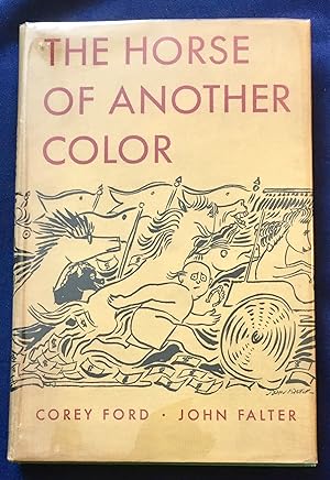 THE HORSE OF ANOTHER COLOR; By John Falter and Corey Ford