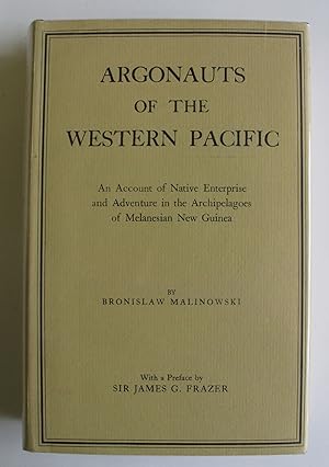 Argonauts of the Western Pacific | An Account of Native Enterprise and Adventure in the Archipela...