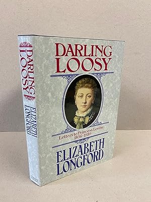 Darling Loosy: Letters to Princess Louise 1856-1939