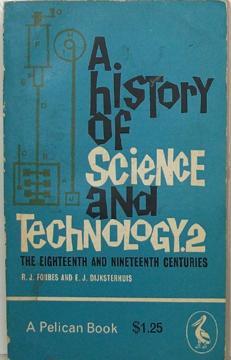 A History of Science and Technology. Volume 2. The Eighteenth and Nineteenth Centuries