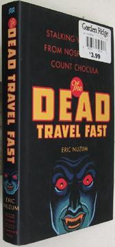 The Dead Travel Fast: Stalking Vampires from Nosferatu to Count Chocula