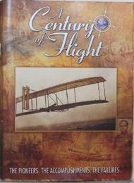 A Century of Flight; 100 Years of Aviation; The Pioneers; The Accomplishments; The Failures