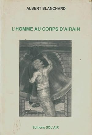 L'homme au corps d'airain - Albert Blanchard