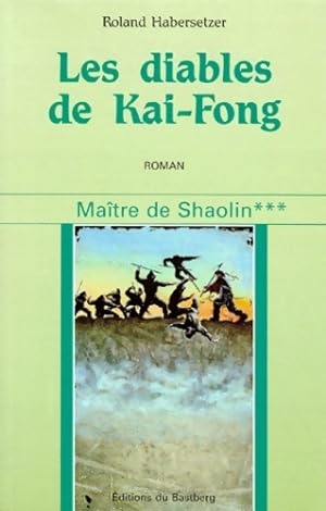 Ma?tre de Shaolin Tome III : Les diables de kai-fong - Roland Habersetzer